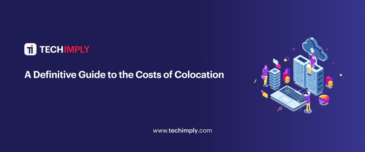 A Definitive Guide to the Costs of Colocation